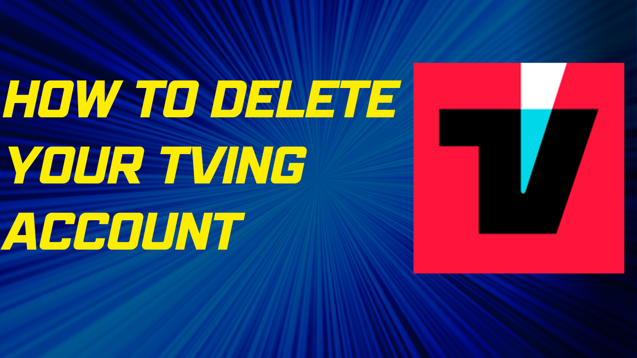 How to Delete Your TVing Account Styles Stay