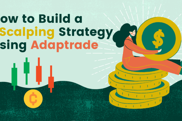 how to build a +scalping strategy using adaptrade